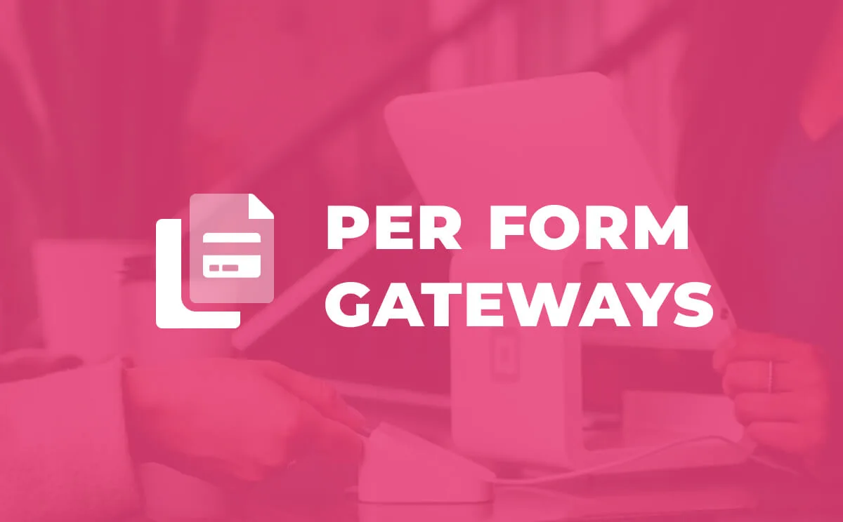 Give Per Form Gateways