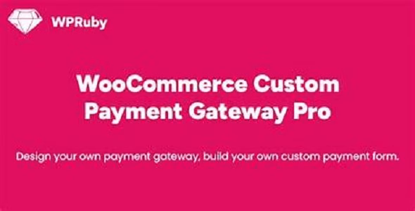WooCommerce Custom Payment Gateway Pro